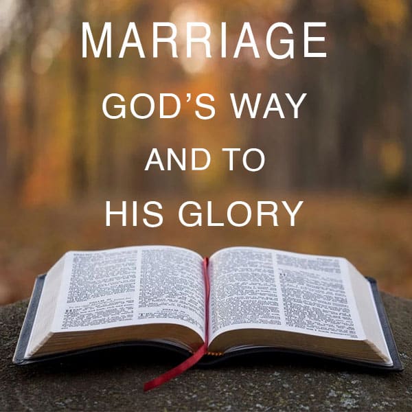 Marriage-Gods-way-600 Marriage - God's way and to His Glory